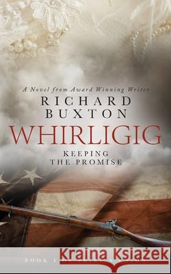 Whirligig: Keeping the Promise Richard Buxton 9780995769304 Ocoee Publishing - książka