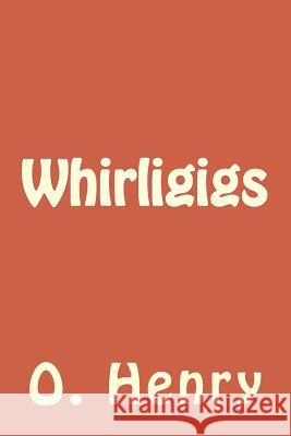 Whirligigs O. Henry 9781986765145 Createspace Independent Publishing Platform - książka