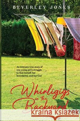 Whirligigs In The Backyard Beverley Jones 9781764029841 Ark House Press - książka