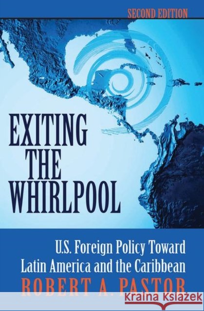 Whirlpool: U.S. Foreign Policy Toward Latin America and the Caribbean Pastor, Robert 9780367096595 Taylor and Francis - książka