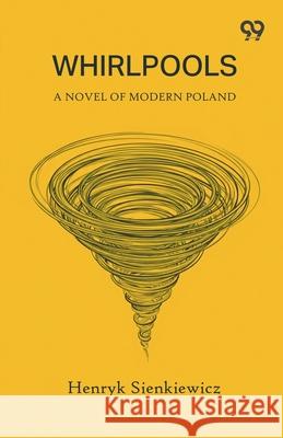 Whirlpools A Novel of Modern Poland Henryk Sienkiewicz 9789373402390 Double 9 Books - książka