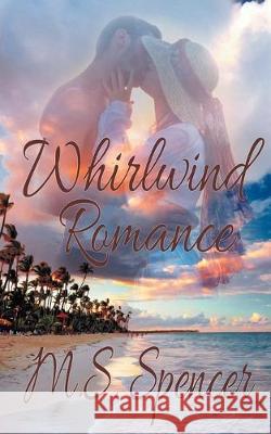Whirlwind Romance M S Spencer 9781509208982 Wild Rose Press - książka