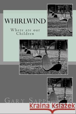 Whirlwind: Where are our Children Sapp, Gary 9781515207108 Createspace - książka