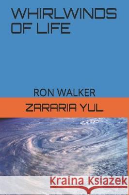 Whirlwinds of Life: Ron Walker Zararia Yul 9781091923157 Independently Published - książka