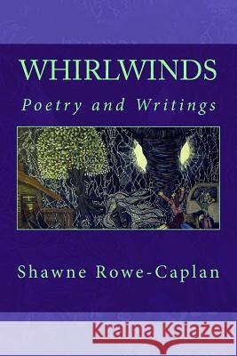 Whirlwinds: Poetry and Writings Shawne Rowe-Caplan 9781500241209 Createspace - książka