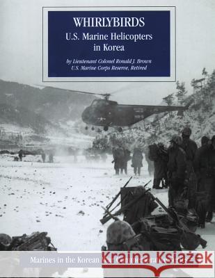 Whirlybirds: U.S. Marine Helicoptors in Korea: Marines in the Korean War Commemorative Series Ronald J. Brown 9781475061093 Createspace - książka