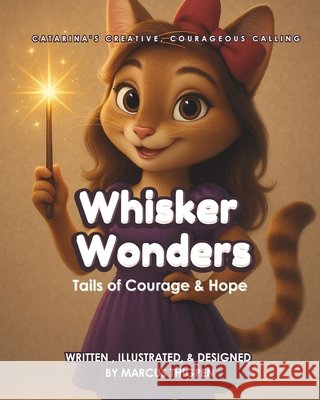 Whisker Wonders: Tails of Courage and Hope Thigpen, Marcus 9798293519682 Independently Published - książka