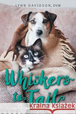 Whiskers to Tail: A Guide to Health Conditions of Dogs and Cats Lynn Davidson 9781039199194 FriesenPress - książka