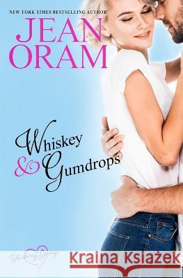 Whiskey and Gumdrops: A Blueberry Springs Sweet Romance Jean Oram   9781990833618 Oram Productions - książka