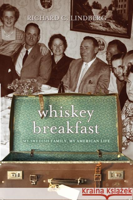 Whiskey Breakfast: My Swedish Family, My American Life Lindberg, Richard C. 9780816646845 University of Minnesota Press - książka