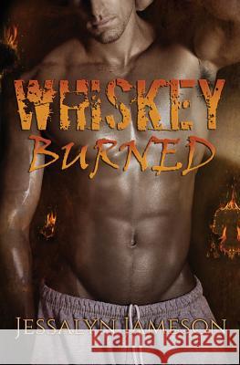 Whiskey Burned Jessalyn Jameson 9781535506885 Createspace Independent Publishing Platform - książka