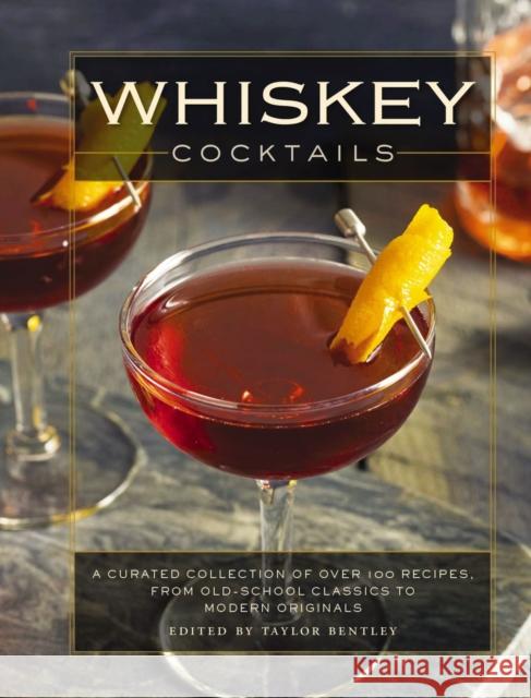 Whiskey Cocktails: A Curated Collection of Over 100 Recipes, from Old School Classics to Modern Originals Cider Mill Press 9781604337914 Cider Mill Press - książka