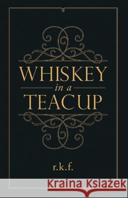 Whiskey in a Teacup Rhonda Fitzsimmons   9781958169964 Rhonda Fitzsimmons Publishing - książka