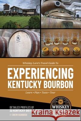 Whiskey Lore's Travel Guide to Experiencing Kentucky Bourbon Drew Hannush 9781734865103 Travel Fuels Life LLC - książka
