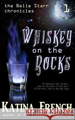 Whiskey on the Rocks: The Belle Starr Chronicles, Episode 1 Katina French 9781942166023 Per Bastet Publications LLC - książka