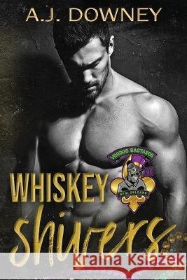 Whiskey Shivers: The Voodoo Bastards MC A. J. Downey 9781950222391 Second Circle Press - książka