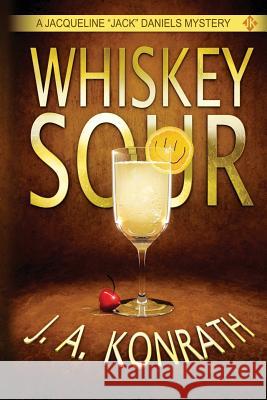 Whiskey Sour J. a. Konrath 9781482374131 Createspace - książka