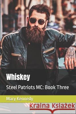 Whiskey: Steel Patriots MC: Book Three Mary Kennedy 9781716935275 Lulu Press - książka