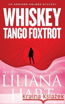 Whiskey Tango Foxtrot: An Addison Holmes Mystery Liliana Hart 9781940499826 7th Press - książka