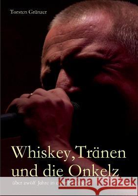 Whiskey, Tränen und die Onkelz: über zwölf Jahre in einer Rockband Gränzer, Torsten 9783740713379 Twentysix - książka