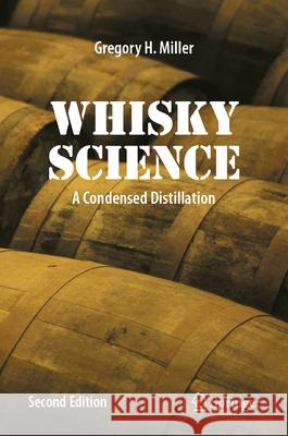 Whisky Science: A Condensed Distillation Gregory H. Miller 9783031506864 Springer - książka