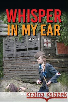 Whisper In My Ear - Volume 2 of 3 John Henry Hardy   9781088152416 IngramSpark - książka