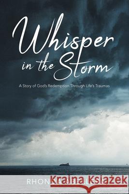 Whisper in the Storm: A Story of God's Redemption Through Life's Trauma Rhonda Abellera 9781647736866 Trilogy Christian Publishing - książka