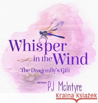 Whisper in the Wind: The Dragonfly\'s Gift Pj McIntyre Kimberly Killion 9781088120798 Pamela J Johnson - książka