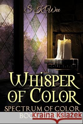 Whisper of Color: Spectrum of Color Book Three S K Wee 9781544610573 Createspace Independent Publishing Platform - książka
