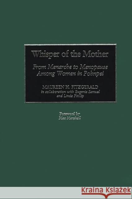 Whisper of the Mother: From Menarche to Menopause Among Women in Pohnpei Fitzgerald, Maureen H. 9780897898188 Bergin & Garvey - książka