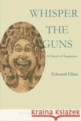 Whisper the Guns: A Suspense Novel Edward Cline 9781481220880 Createspace - książka