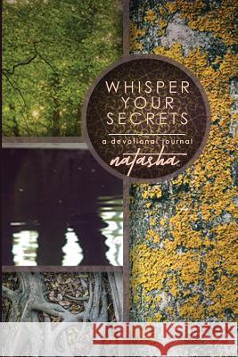 Whisper Your Secrets: A Devotional Journal Natasha 9780692851067 As One Light Publishing - książka