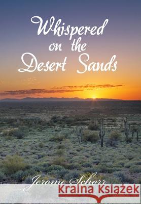 Whispered on the Desert Sands Jerome Schorr 9781480849655 Archway Publishing - książka