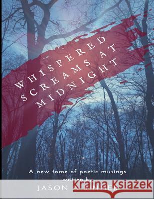 Whispered Screams at Midnight Jason a. Sinner 9781986135979 Createspace Independent Publishing Platform - książka