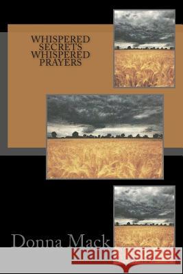 Whispered Secrets Whispered Prayers Donna B. Mack 9781482686661 Createspace - książka