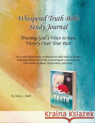 Whispered Truth Bible Study Journal: Trusting God's Voice to have Victory Over Your Past Cindy L. Smith Deborah Gaston Cynthia Lanning 9781732463486 Living Hope for Today - książka