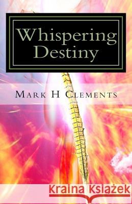Whispering Destiny Mark H. Clements 9781500939014 Createspace - książka