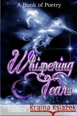 Whispering Tears: A Book of Poetry Annmarie Stone Alayna Zappa Kathryn Riehl 9781494783501 Createspace - książka