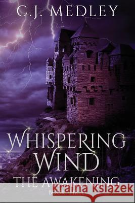 Whispering Wind the Awakening: The Awakening C. J. Medley 9780986117848 Cynthia Medley - książka