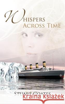 Whispers Across Time Stuart Coates 9781475911428 iUniverse.com - książka