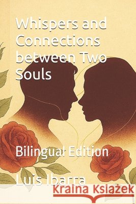 Whispers and Connections between Two Souls: Bilingual Edition Ibarra, Luis 9798241854490 Independently Published - książka