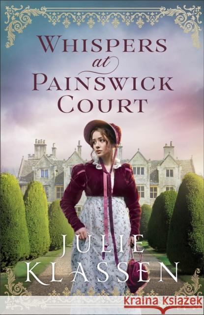 Whispers at Painswick Court Julie Klassen 9780764245657 Bethany House Publishers - książka