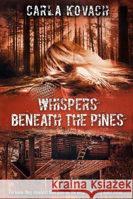 Whispers Beneath the Pines Carla Kovach Nigel Buckley 9781505408645 Createspace - książka