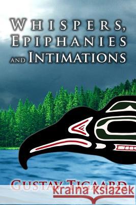 Whispers, Epiphanies and Intimations Gustav Tjgaard 9781519608383 Createspace Independent Publishing Platform - książka