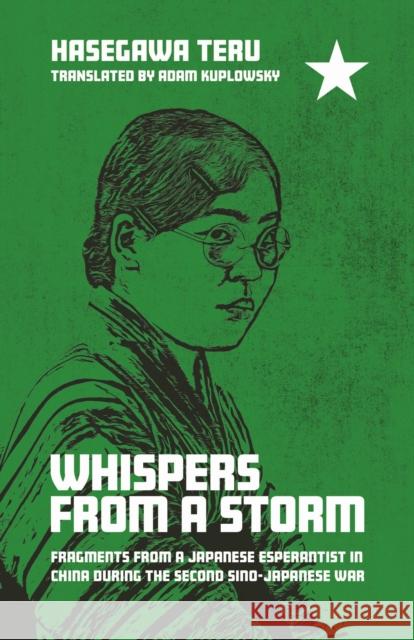 Whispers from a Storm: Fragments from a Japanese Esperantist in China During the Second Sino-Japanese War Teru Hasegawa Adam Kuplowsky 9780824899639 University of Hawaii Press - książka