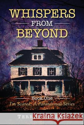 Whispers From Beyond: I'm Scared: A Paranormal Series Terry Susi Terrie McClay 9781978042261 Createspace Independent Publishing Platform - książka