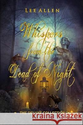 Whispers from the Dead of Night - The Deluxe Collection Lee Allen 9781471787782 Lulu.com - książka