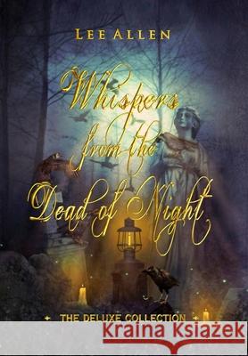 Whispers from the Dead of Night - The Deluxe Collection Lee Allen 9781794839977 Lulu.com - książka