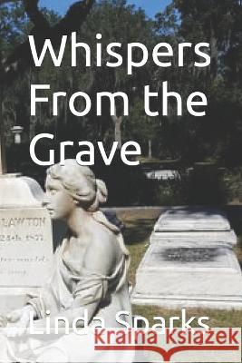 Whispers From the Grave Linda Sparks 9798797812104 Independently Published - książka