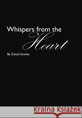 Whispers from the Heart Daniel Evanko 9781365377150 Lulu.com - książka